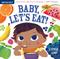 Indestructibles: Baby, Let's Eat!: Chew Proof · Rip Proof · Nontoxic · 100% Washable (Book for Babies, Newborn Books, Safe to Chew)